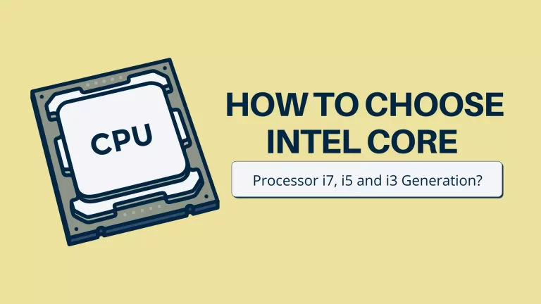 How to Choose Intel Core Processor i7, i5 and i3 generation
