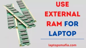 Can We Use External RAM for Laptop